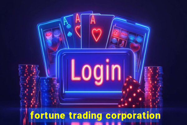 fortune trading corporation